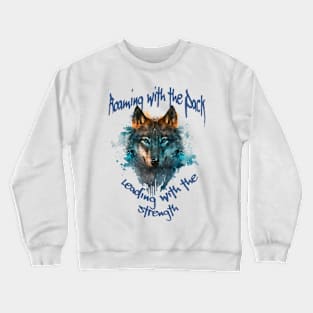 Roaming with the pack leading with the strength Crewneck Sweatshirt